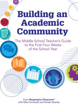Building an Academic Community The Middle School Teacher's Guide to the First Four Weeks of the School Year  9781892989925 Front Cover