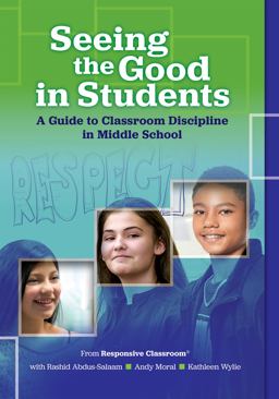 Seeing the Good in Students A Guide to Classroom Discipline in Middle School  9781892989932 Front Cover