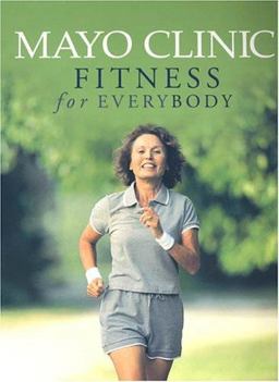 Mayo Clinic Fitness for Everybody  9781893005372 Front Cover