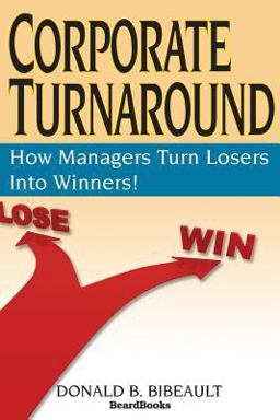 Corporate Turnaround : How Managers Turn Losers into Winners! 2nd 9781893122024 Front Cover