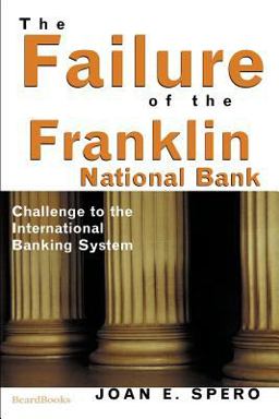 Failure of the Franklin National Bank Challenge to the International Banking System 1st 1999 9781893122345 Front Cover
