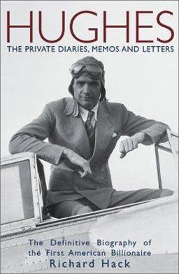Hughes : The Private Diaries, Memos and Letters: The Definitive Biography of the First American Billionaire  9781893224353 Front Cover
