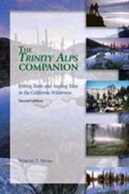 Trinity Alps Companion Hiking Trails and Angling Tales in the California Wilderness 2nd 9781893272125 Front Cover