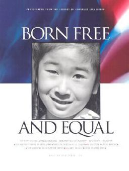 Born Free and Equal The Story of Loyal Japanese Americans/Photographs from the Library of Congress Collection  9781893343054 Front Cover