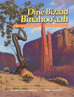 DinÃ© Bizaad BinÃ¡hoo'aah Rediscovering the Navajo Language: an Introduction to the Navajo Language  9781893354739 Front Cover