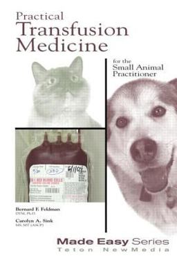 Practical Transfusion Medicine for the Small Animal Practitioner  9781893441040 Front Cover