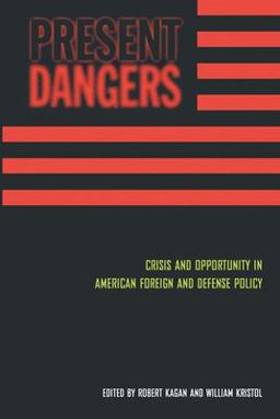 Present Dangers Crisis and Opportunity in America's Foreign and Defense Policy 2nd 9781893554160 Front Cover