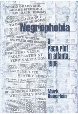Negrophobia A Race Riot in Atlanta 1906  9781893554542 Front Cover