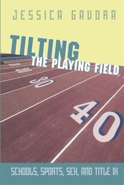 Tilting the Playing Field Schools, Sports, Sex and Title IX  9781893554801 Front Cover