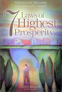 7 Laws of Highest Prosperity : Making Your Life Count for What Really Counts!  9781893668102 Front Cover
