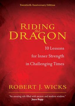 Riding the Dragon 10 Lessons for Inner Strength in Challenging Times  9781893732940 Front Cover