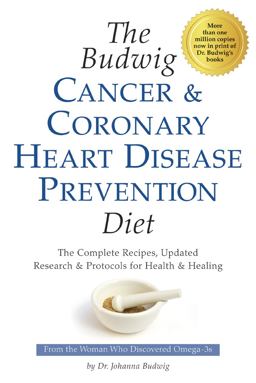 Budwig Cancer and Coronary Heart Disease Prevention Diet The Complete Recipes, Updated Research and Protocols for Health and Healing  9781893910423 Front Cover