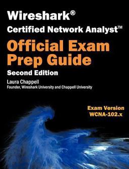 Wireshark Certified Network Analyst Exam Prep Guide