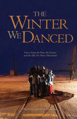 Winter We Danced Voices from the Past, the Future, and the Idle No More Movement  9781894037518 Front Cover