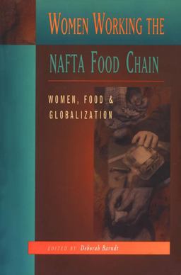 Women Working the NAFTA Food Chain Women, Food, and Globalization  9781894549356 Front Cover