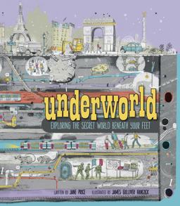 Underworld Exploring the Secret World Beneath Your Feet  9781894786898 Front Cover
