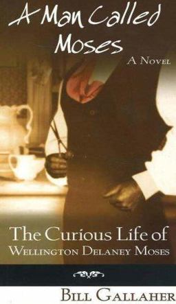 Man Called Moses The Curious Life of Wellington Delaney Moses  9781894898041 Front Cover