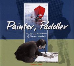 Painter, Paddler The Art and Adventures of Stewart Marshall  9781894898072 Front Cover