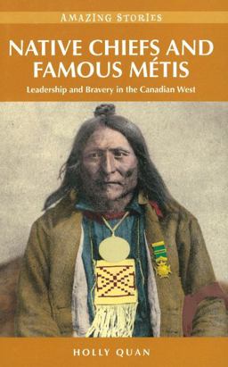 Native Chiefs and Famous Mï¿½tis Leadership and Bravery in the Canadian West  9781894974745 Front Cover