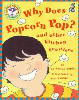 Why Does Popcorn Pop? Why Does Popcorn Pop?