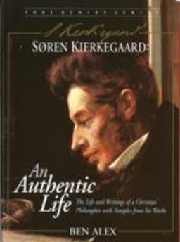 Soren Kierkegaard - An Authentic Life