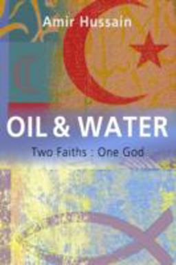 Oil and Water Two Faiths: One God  9781896836829 Front Cover