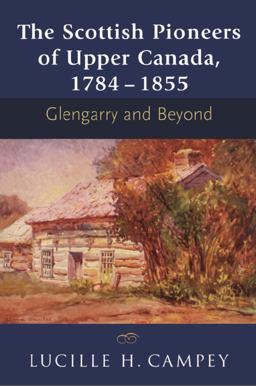 Scottish Pioneers of Upper Canada, 1784-1855 Glengarry and Beyond  9781897045015 Front Cover