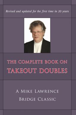 The Complete Guide to Takeout Doubles: A Mike Lawrence Classic  9781897106877 Front Cover