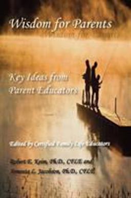 Wisdom for Parents Key Ideas from Parent Educators  9781897160572 Front Cover