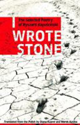 I Wrote Stone The Selected Poetry of Ryszard Kapuscinski  9781897231371 Front Cover
