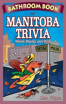 Bathroom Book of Manitoba Trivia Bathroom Book of Manitoba Trivia