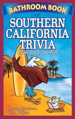 Bathroom Book of Southern California Trivia Weird, Wacky and Wild  9781897278291 Front Cover