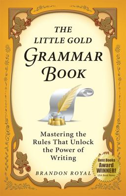 Little Gold Grammar Book Mastering the Rules That Unlock the Power of Writing (3rd Edition)  9781897393307 Front Cover