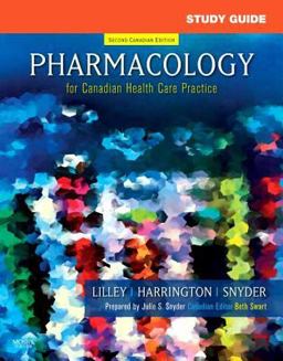 Study Guide for Pharmacology for Canadian Health Care Practice Study Guide for Pharmacology for Canadian Health Care Practice