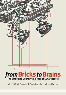 From Bricks to Brains The Embodied Cognitive Science of LEGO Robots  9781897425787 Front Cover