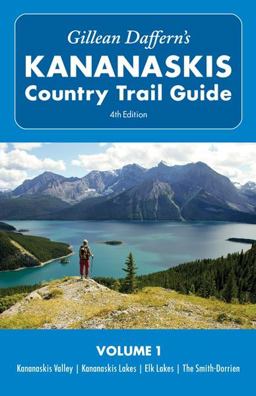 Gillean Daffern's Kananaskis Country Trail Guide Kananaskis Valley, Kananaskis Lakes, Elk Lakes, the Smith-Dorrien 4th 9781897522769 Front Cover