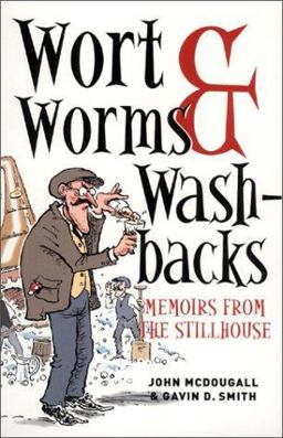 Wort Worms and Washbacks Memoirs from the Stillhouse  9781897784655 Front Cover