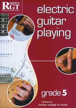 Electric Guitar Playing: Grade 5 Electric Guitar Playing: Grade 5