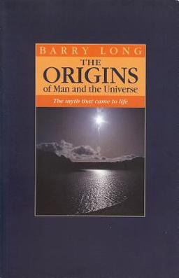 Origins of Man and the Universe The Myth That Came to Life 2nd 9781899324125 Front Cover