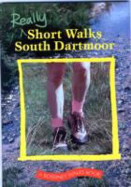 Really Short Walks South Dartmoor Really Short Walks South Dartmoor