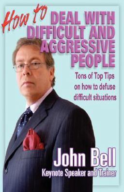 How to Deal with Difficult and Aggressive People