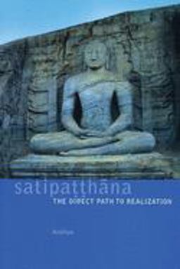 Satipatthana The Direct Path to Realization  9781899579549 Front Cover