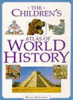 The Children's World History Atlas