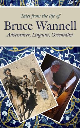 Tales from the Life of Bruce Wannell Adventurer, Linguist, Orientalist  9781900209250 Front Cover