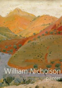 William Nicholson, Painter Paintings, Woodcuts, Writings, Photographs  9781900357005 Front Cover