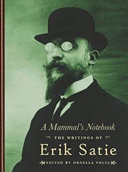 Mammal's Notebook The Collected Writings of Erik Satie  9781900565660 Front Cover