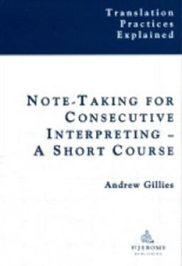 Note-Taking for Consecutive Interpreting A Short Course  9781900650823 Front Cover