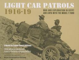 Light Car Patrols 1916-19 War and Exploration in Egypt and Libya with the Model T Ford  9781900971157 Front Cover