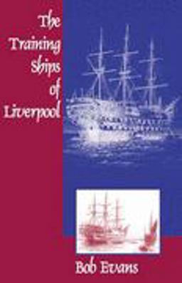 Training Ships of Liverpool Training Ships of Liverpool