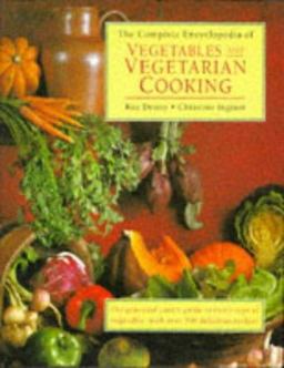 Complete Encyclopedia of Vegetables and Vegetarian Cooking